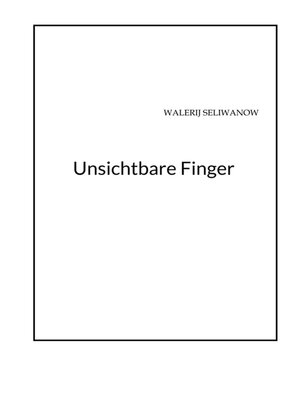 cover image of Unsichtbare Finger
